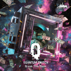 Quantum Twitch - Break The Bank (dubstepSF373 - Dubstep SF)