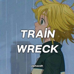 TRAİN WRECK EDİT AUDİO