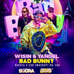 Wisin & Yandel X Bad Bunny - Rakata x Eoo (Mashup) [Dj Socra Ft The Zeus Dj] 96 - 104