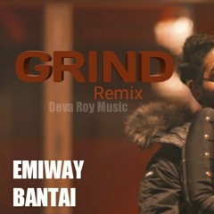 GRIND - Remix (EMIWAY BANTAI) Deva Roy Music