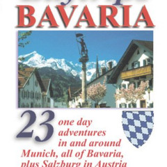 READ EPUB 📤 Daytrips Bavaria: 23 One Day Adventures in and around Munich, All of Bav