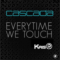 Cascada - Everytime We Touch (KrisP Remix)