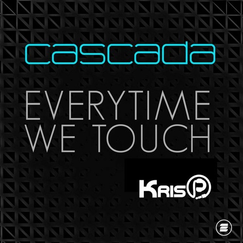 Stream Cascada - Everytime We Touch (KrisP Remix) by KrisP | Listen online  for free on SoundCloud