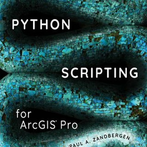 Stream (Download PDF) Python Scripting for Arcgis Pro By Paul A ...