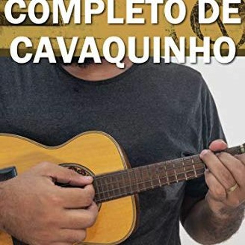 [Read] KINDLE PDF EBOOK EPUB Curso Completo de Cavaquinho: Aprenda Definitivamente partindo do zero!