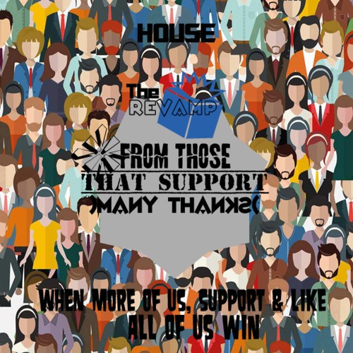 From Those That Support (Many Thanks) The ReVamp (House)