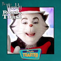 THE WEEKLY ROAST AND TOAST - 12 - 08 - 2020 (The Cat In The Hat Bad Movie Review)
