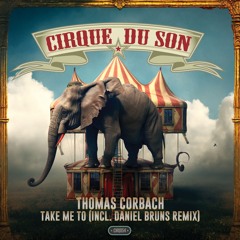 Thomas Corbach - Take Me To (Daniel Bruns Remix)[CIRQ054]