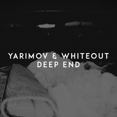 Yarimov & Whiteout - Deep End