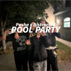 PASHA x DISTRACTED - POOL PARTY