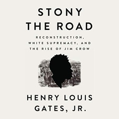 FREE KINDLE ✉️ Stony the Road: Reconstruction, White Supremacy, and the Rise of Jim C