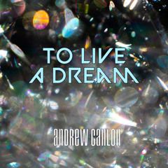 To Live A Dream
