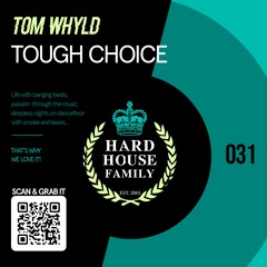 HHF031 - Tom Whyld - Tough Choice - Hard House Family Records [PREVIEW]