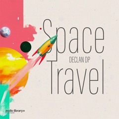 Space Travel — Declan DP | Free Background Music | Audio Library Release