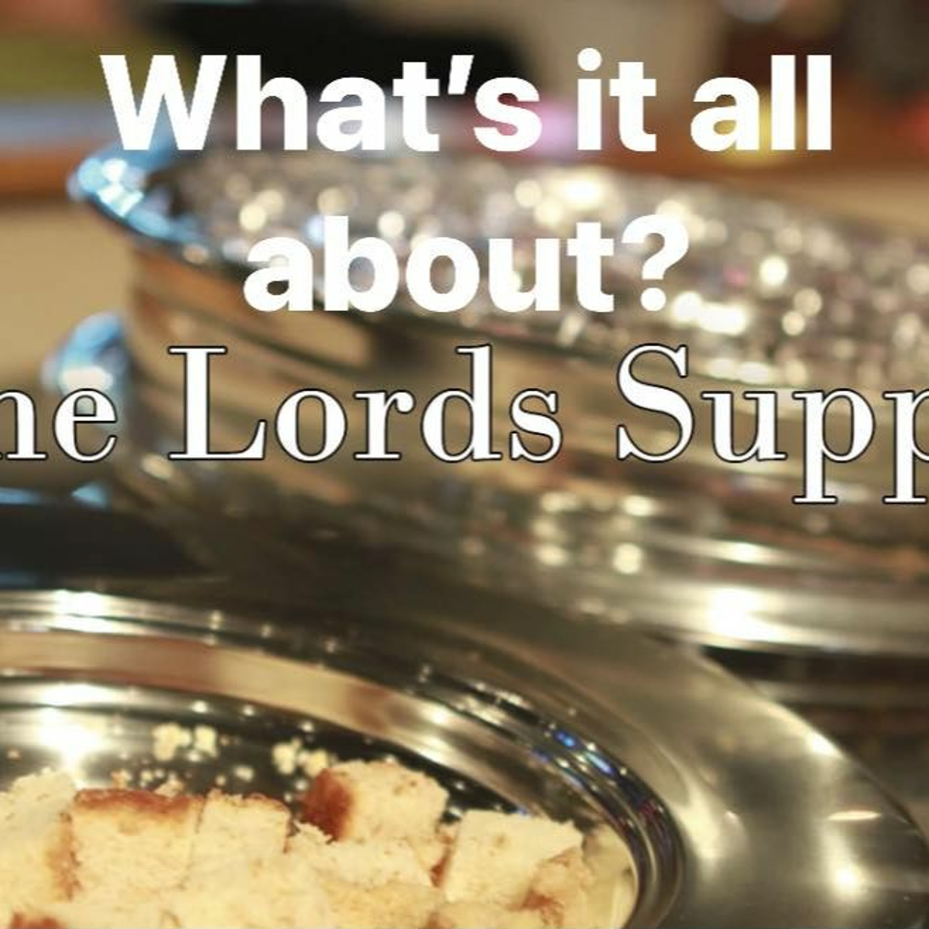 What It's All About - The Lord's Supper (9-24-23) episode artwork