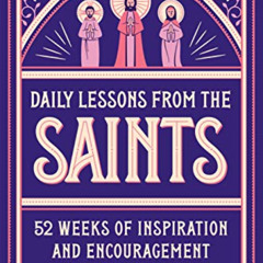 ACCESS EBOOK 💚 Daily Lessons from the Saints: 52 Weeks of Inspiration and Encouragem