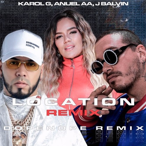 Karol G Anuel Aa J Balvin Location Dopenope Remix X Dj Lopez By Dj Lopez