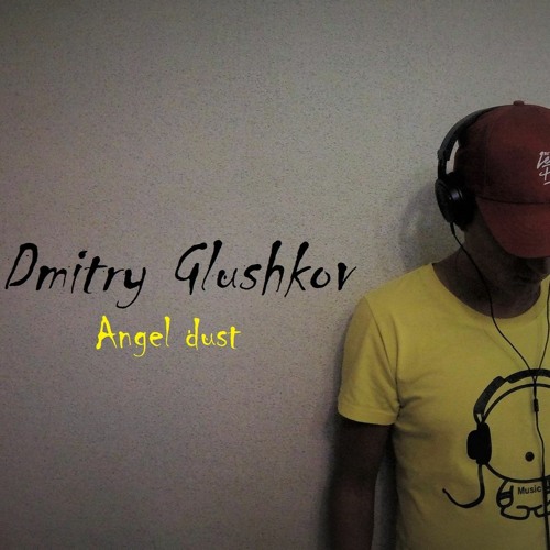 Dmitry Glushkov - Angel Dust