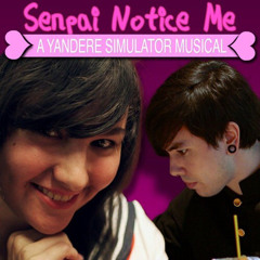 Senpai Notice Me a Yandere Simulator Musical (feat. SparrowRayne)