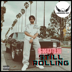STILL ROLLING - SHUBH - DJ LISHKARA