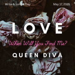 Love, When Will You Find Me