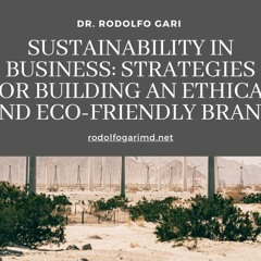Sustainability In Business: Strategies For Building An Ethical And Eco - Friendly Brand