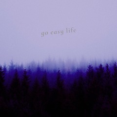 go easy life