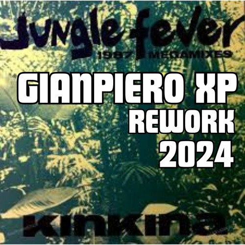 Stream Kinkina-Jungle Fever (Gianpiero Xp Rework 2024) by Gianpiero Xp OFC  | Listen online for free on SoundCloud
