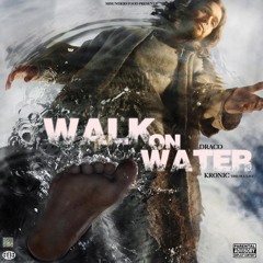 Walk On Water. (feat. Kronic, The Oculist)