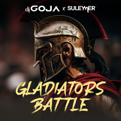 Dj Goja x Suleymer - Gladiator's  Battle ( Extended Version )