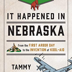 Get EBOOK 📩 It Happened in Nebraska: Stories of Events and People that Shaped Cornhu