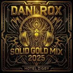 DJ Dani Rox – Solid Gold Mix 2025