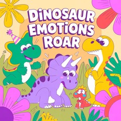 Dinosaur Emotions Roar
