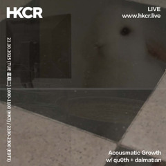 Acousmatic Growth w/ qu0th + dalmatian - 21/10/2025