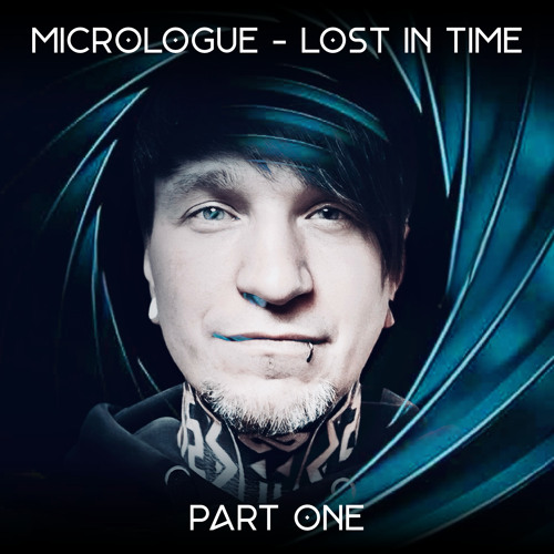 Micrologue - Lost In Time (Part 1)