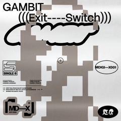 [MDIGIX001] Gambit - Exit Switch