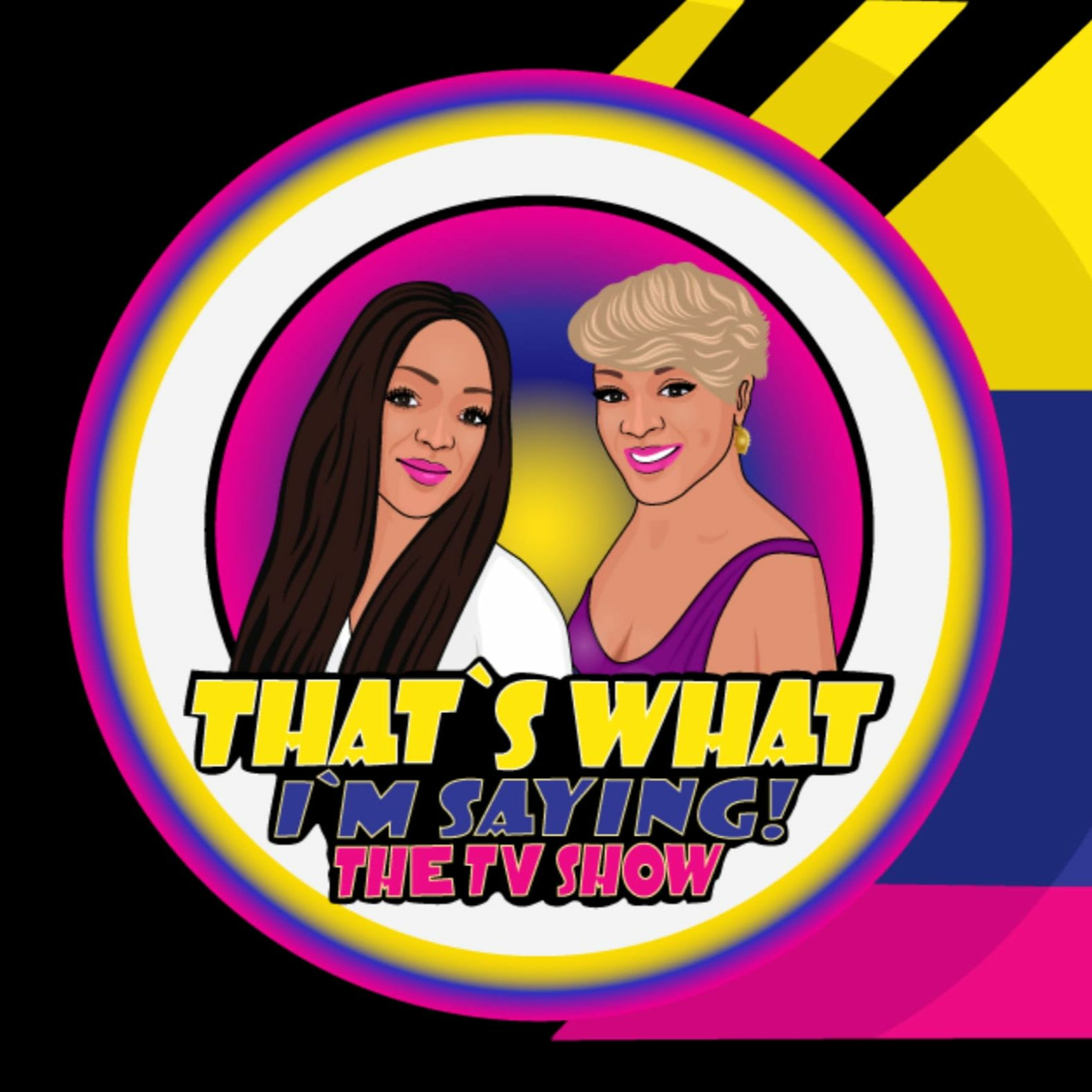 That\'s What I\'m Saying! the podcast