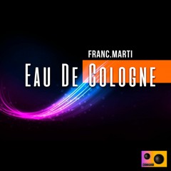 Franc.Marti - Eau de Cologne (Original Mix)