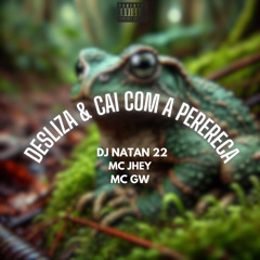 DESLIZA & CAI COM A PERERECA (( PROD. DJ NATAN 22 )) MC JHEY, MC GW 2025