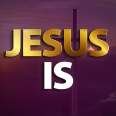 Jesus Is