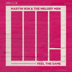 Martin Ikin & The Melody Men - Feel The Same