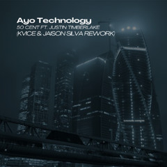 50 Cent - Ayo Technology ft. Justin Timberlake [Kvice & Jaison Silva Rework]