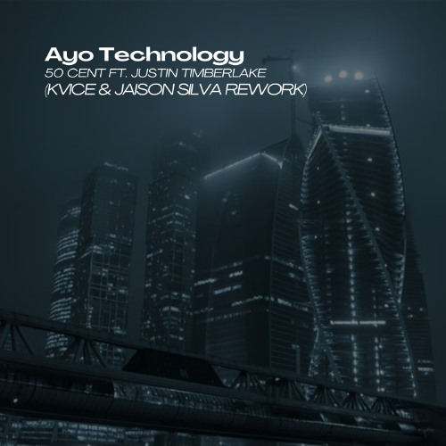 50 Cent - Ayo Technology ft. Justin Timberlake [Kvice & Jaison Silva Rework]