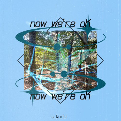 Sokudo! - Now We're Ok