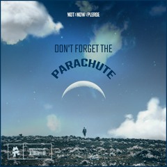 Not Now Please - Don't Forget The Parachute