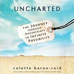 READ/DOWNLOAD=& Uncharted: The Journey through Uncertainty to Infinite Possibility FULL BOOK PDF & F