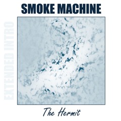 SMOKE MACHINE (extended intro)