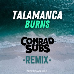 Burns - Talamanca (Conrad Subs Remix) 10K FREE DOWNLOAD!