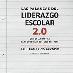 [GET] EPUB KINDLE PDF EBOOK Las Palancas del Liderazgo Escolar 2.0: Una guía práctica
