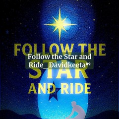 Follow the Star and Ride_Davidkeeta⁸⁹.flac